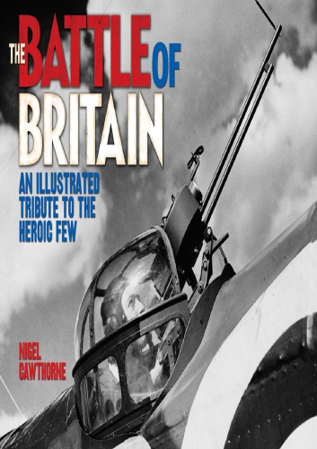 The Battle Of Britain Extraordinary Courage And Unbreakable Spirit Cawthorne