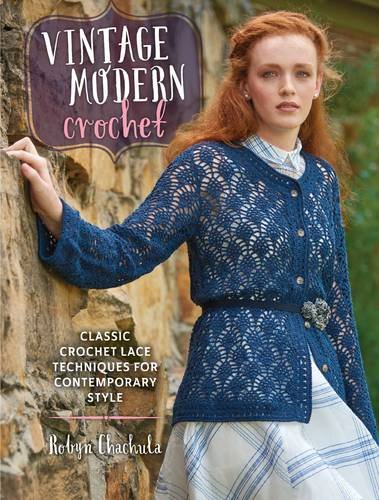 Vintage Modern Crochet Classic Crochet Lace Techniques For Contemporary Style Chachula