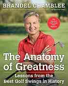 The Anatomy Of Greatness Lessons From The Best Golf Swings In History First Classics Of Golfsimon Schuster Hardcover Edition Chamblee