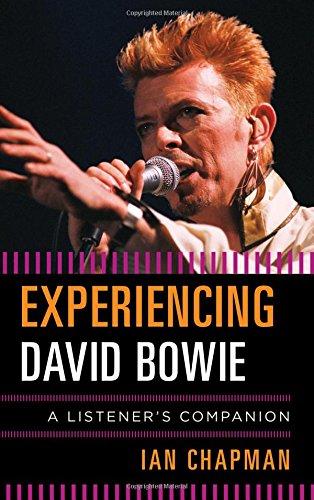 Experiencing David Bowie A Listeners Companion Bowie David Chapman