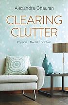 Clearing Clutter Physical Mental And Spiritual First Edition Chauran