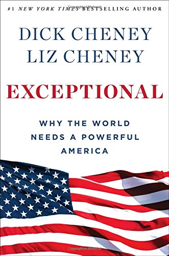 Exceptional Why The World Needs A Powerful America First Threshold Editions Paperback Edition Cheney