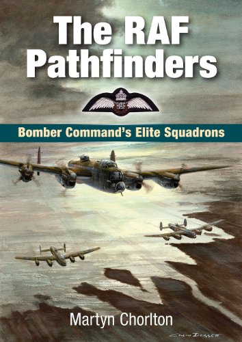 The Raf Pathfinders Bomber Commands Elite Squadrons First Edition Martyn Chorlton