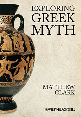 Exploring Greek Myth 1st Published Clark Matthew