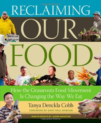 Reclaiming Our Food How The Grassroots Food Movement Is Changing The Way We Eat 35320th Cobb