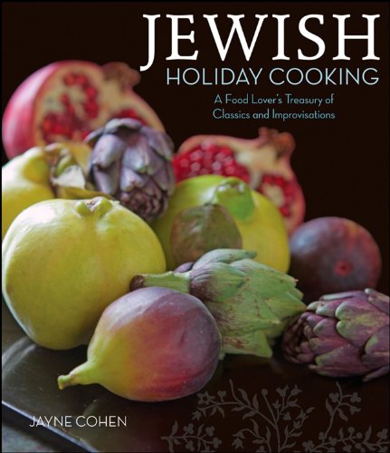 Jewish Holiday Cooking A Food Lovers Treasury Of Classics And Improvisations 1st Edition Cohen