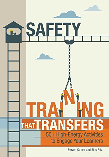 Safety Training That Transfers 50 Highenergy Activities To Engage Your Learners Steven Cohen
