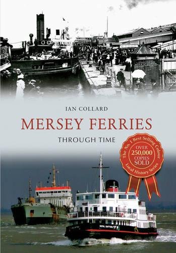 Mersey Ferries Through Time Uk Ed Collard Ian