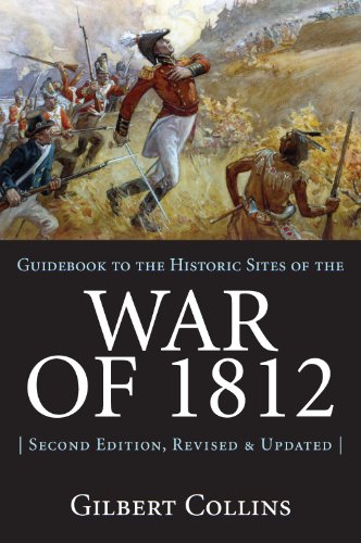 Guidebook To The Historic Sites Of The War Of 1812 2nd Edition Revised And Updated 2nd Ed Rev Updated Collins