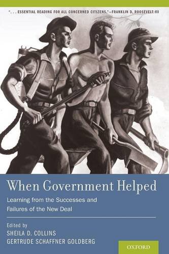 When Government Helped Learning From The Successes And Failures Of The New Deal 1st Edition Collins