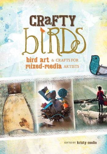 Crafty Birds Bird Art Crafts For Mixed Media Artists Conlin