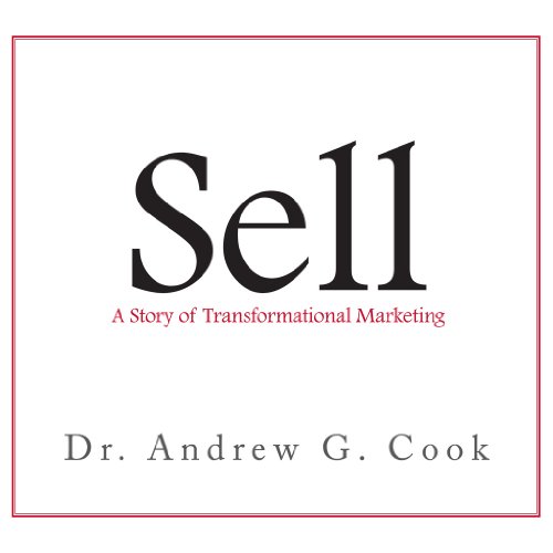 Sell A Story Of Transformational Marketing Dr Andrew G Cook