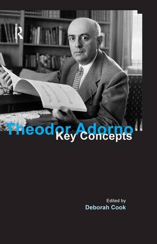 Theodor Adorno Key Concepts 1st Edition Adorno Theodor W Cook