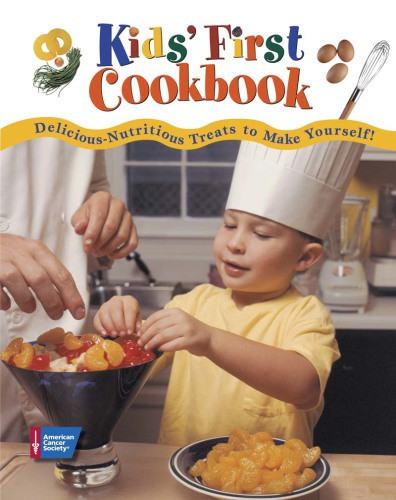 The American Cancer Society Cookbook Kids First