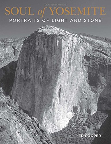 Soul Of Yosemite Portraits Of Light And Stone First Edition Cooper