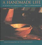 A Handmade Life In Search Of Simplicity Coperthwaite William S Forbes