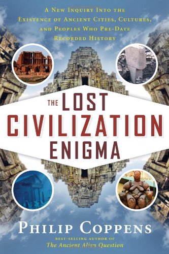 The Lost Civilization Enigma A New Inquiry Into The Existence Of Ancient Cities Cultures And Peoples Who Predate Recorded History 1st Edition Coppens