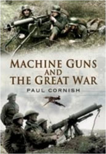 Machine Guns And The Great War 1 Publ Paul Cornish