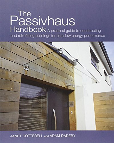 The Passivhaus Handbook A Practical Guide To Constructing And Retrofitting Buildings For Ultralow Energy Performance Janet Cotterell