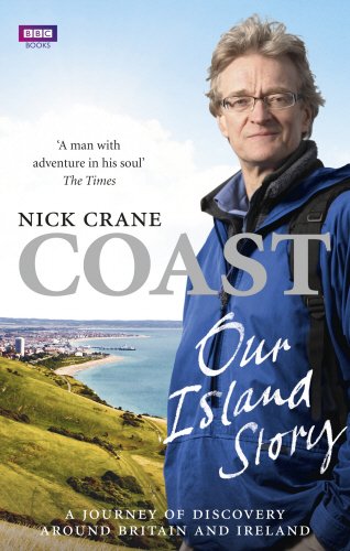 Coast Our Island Story A Journey Of Discovery Around Britains Coastline Reprint Nicholas Crane