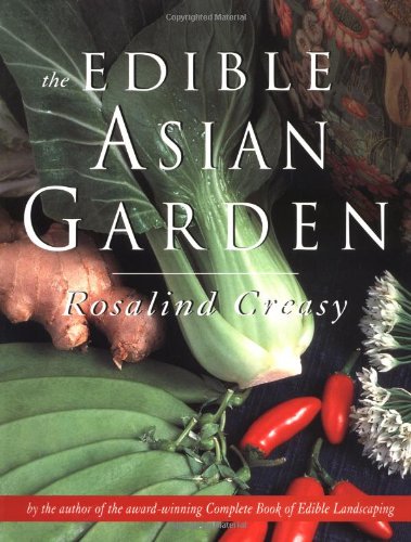 The Edible Asian Garden 1st Ed Rosalind Creasy
