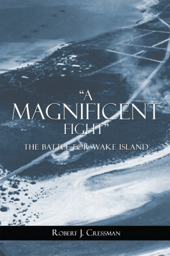 A Magnificent Fight The Battle For Wake Island Cressman Robert J