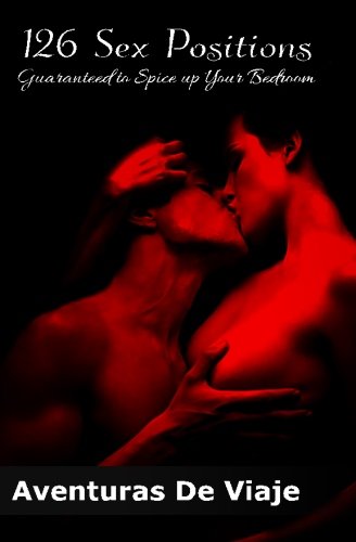 126 Sex Positions Guaranteed To Spice Up Your Bedroom Increase Your Sex Education With Sexual Positions For Couples De Viaje