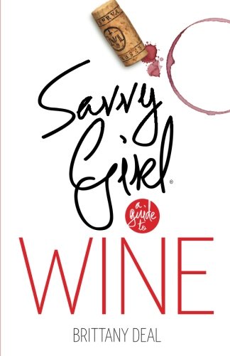 Wine Savvy Girl A Guide To Wine First Edition Deal Brittany