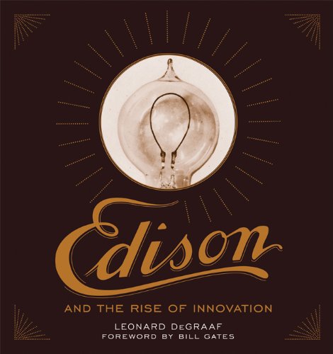 Edison And The Rise Of Innovation Fir Leonard Degraaf Bill Gates Edison
