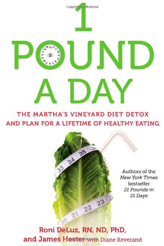 1 Pound A Day The Marthas Vineyard Diet Detox And Plan For A Lifetime Of Healthy Eating 1st Edition Hester