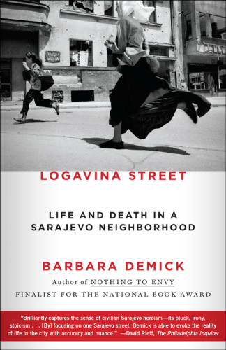 Logavina Street Life And Death In A Sarajevo Neighborhood Demick