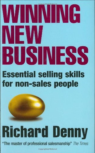 Winning New Business Essential Selling Skills For Nonsales People Denny