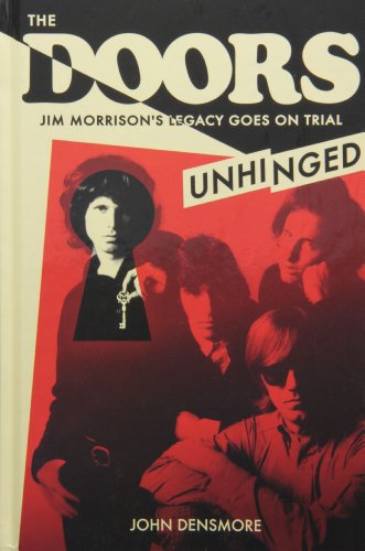 The Doors Unhinged Jim Morrionss Legacy Goes On Trial Densmore