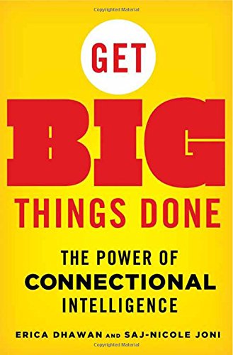 Get Big Things Done The Power Of Connectional Intelligence Erica Dhawan