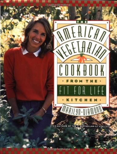 The American Vegetarian Cookbook From The Fit For Life Kitchen First Edition Marilyn Diamond