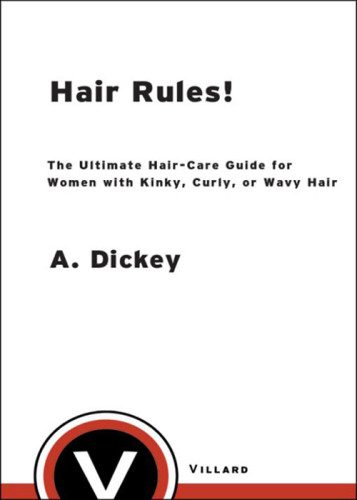 Hair Rules The Ultimate Haircare Guide For Women With Kinky Curly Or Wavy Hair 1st Edition Dickey