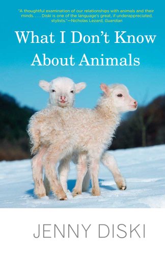 What I Dont Know About Animals Jenny Diski
