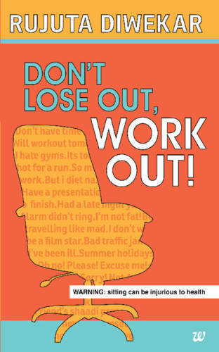 Dont Lose Out Work Out Diwekar Rujuta