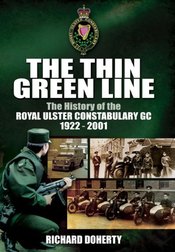 The Thin Green Line A History Of The Royal Ulster Constabulary Gc 19222001 Reprint Richard Doherty