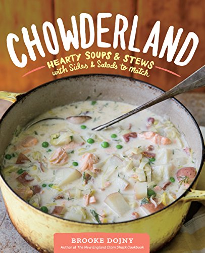 Chowderland Hearty Soups Stews With Sides Salads To Match Brooke Dojny