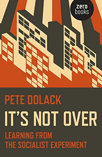 Its Not Over Learning From The Socialist Experiment Dolack