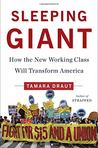 Sleeping Giant How The New Working Class Will Transform America First Edition Draut