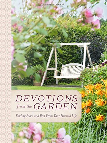 Devotions From The Garden Finding Peace And Rest In Your Hurried Life Drennan