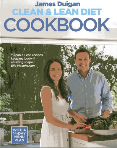 Clean Lean Diet Cookbook Over 100 Delicious Healthy Recipes With A 14day Menu Plan 1st Edition Duigan