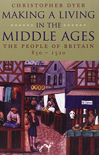 Making A Living In The Middle Ages The People Of Britain 8501520 Christopher Dyer