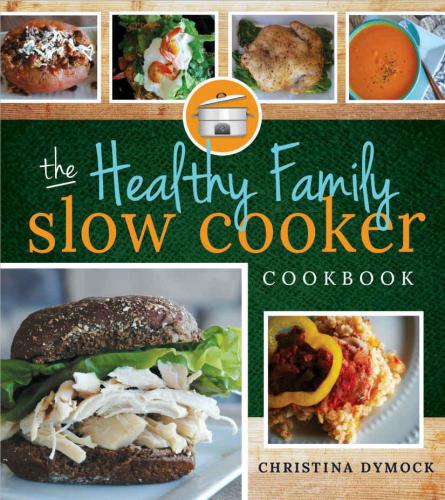 The Healthy Family Slow Cooker Cookbook Dymock Christina