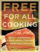 Free For All Cooking 150 Easy Glutenfree Allergyfriendly Recipes The Whole Family Can Enjoy Dowlershepard