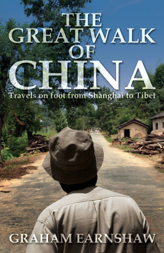 The Great Walk Of China Travels On Foot From Shanghai To Tibet Earnshaw