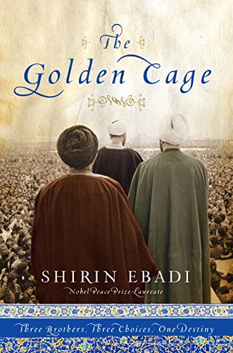 The Golden Cage Three Brothers Three Choices One Destiny 1st Ed Shirin Ebadi