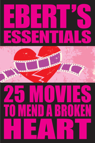 Eberts Essentials 25 Movies To Mend A Broken Heart Ebert Roger